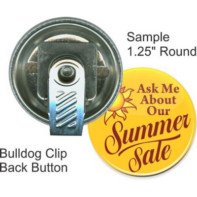 Custom Buttons - 1.25 Inch Round, Bulldog Clip