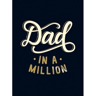 Dad in a Million (THE PERFECT GIFT TO GIVE TO YOUR DAD)