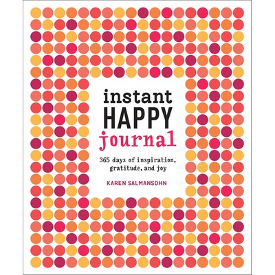 Instant Happy Journal (365 Days of Inspiration, Gratitude, and Joy)