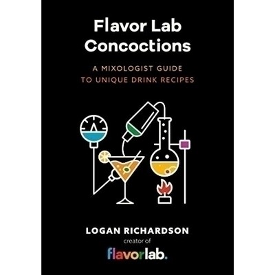 Flavor Lab Creations (A Physicist's Guide to Unique Drink Recipes (The Scie