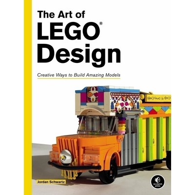 The Art of LEGO Design (Creative Ways to Build Amazing Models)