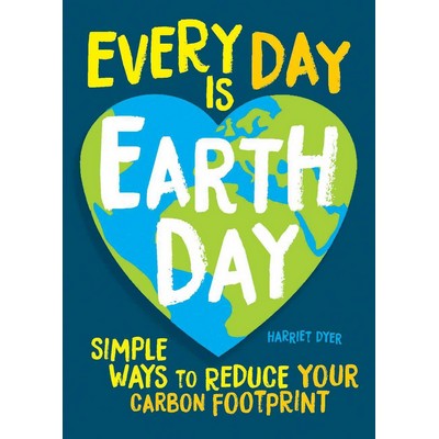 Every Day Is Earth Day (Simple Ways to Reduce Your Carbon Footprint)