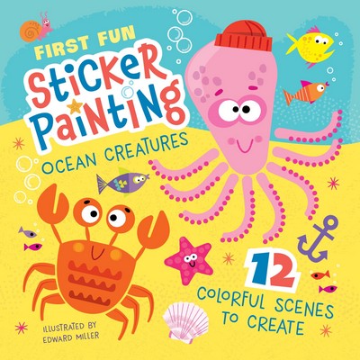 First Fun Sticker Painting: Ocean Creatures (12 Colorful Scenes to Create)