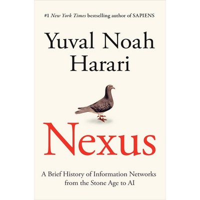 Nexus (A Brief History of Information Networks from the Stone Age to AI)