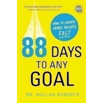 88 Days to Any Goal (How to Create Crazy Success - Fast)