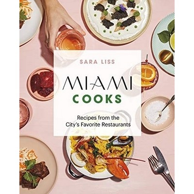 Miami Cooks (Recipes from the City's Favorite Restaurants)