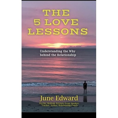 The Five Love Letters: Understanding the Why Behind the Relationship By June Edwards