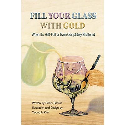 Fill Your Glass With Gold by Hillary Saffron