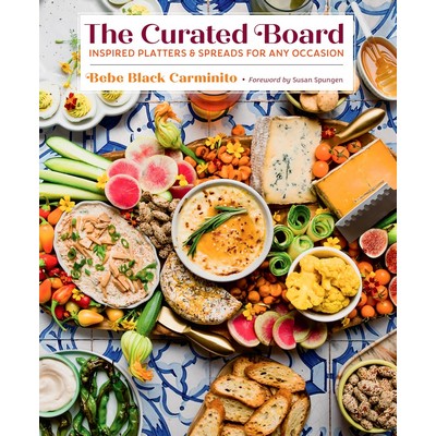 The Curated Board (Inspired Platters & Spreads for Any Occasion)