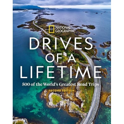 Drives of a Lifetime 2nd Edition (500 of the World's Greatest Road Trips)