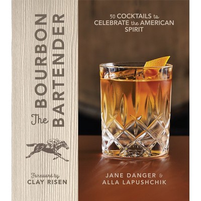 The Bourbon Bartender (50 Cocktails to Celebrate the American Spirit)