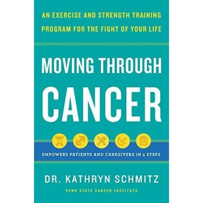 Moving Through Cancer (An Exercise and Strength-Training Program for the Fi