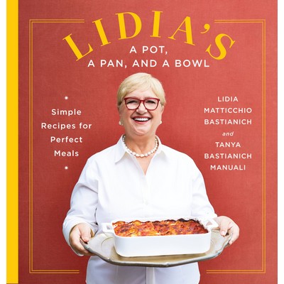 Lidia's a Pot, a Pan, and a Bowl (Simple Recipes for Perfect Meals: A Cookb