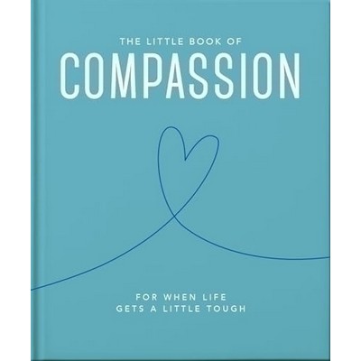 The Little Book of Compassion (For when life gets a little tough)