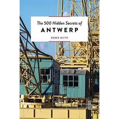 The 500 Hidden Secrets of Antwerp Updated and Revised