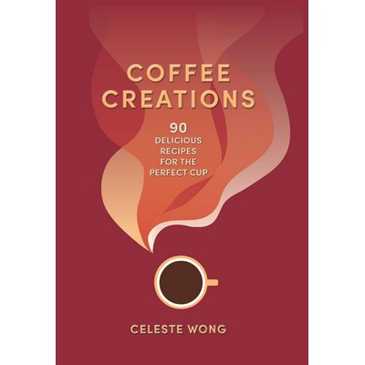 Coffee Creations (90 delicious recipes for the perfect cup)