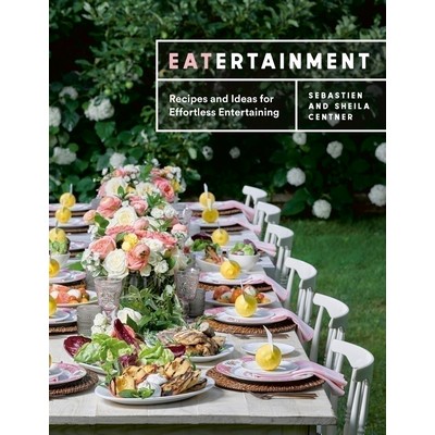 Eatertainment (Recipes and Ideas for Effortless Entertaining)