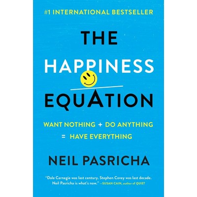 The Happiness Equation (Want Nothing + Do Anything=Have Everything)