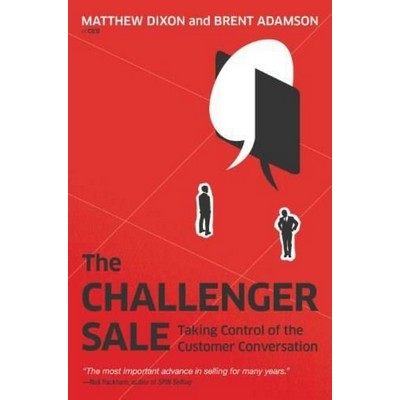 The Challenger Sale (Taking Control of the Customer Conversation)