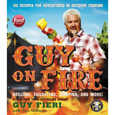 Guy on Fire (130 Recipes for Adventures in Outdoor Cooking) - 9780062469953