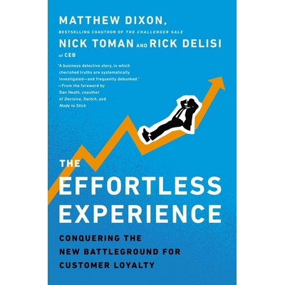 The Effortless Experience (Conquering the New Battleground for Customer Loy