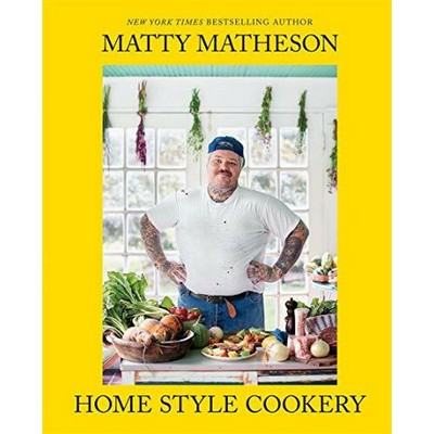 Matty Matheson: Home Style Cookery