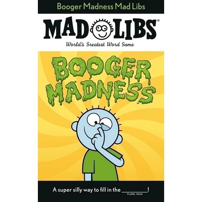 Booger Madness Mad Libs (World's Greatest Word Game)