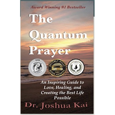 The Quantum Prayer: An Inspiring Guide to Love, Healing, and Creating the Best Life Possible (Ebook)