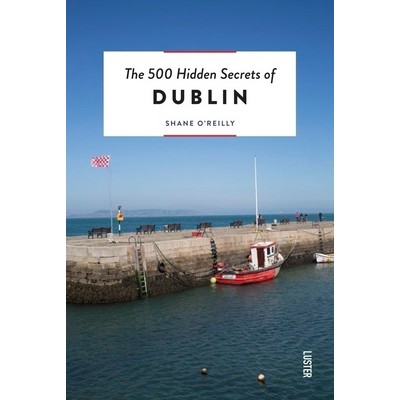 The 500 Hidden Secrets of Dublin Revised