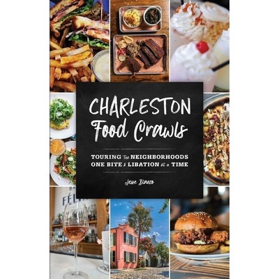 Charleston Food Crawls (Touring the Neighborhoods One Bite and Libation at