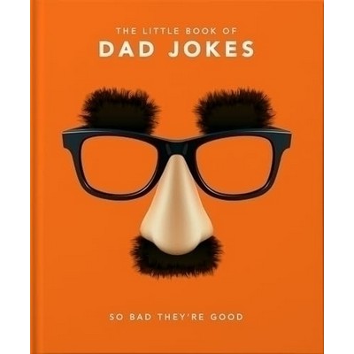 The Little Book of Dad Jokes (So Bad They're Good)