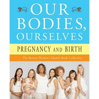 Our Bodies, Ourselves: Pregnancy and Birth