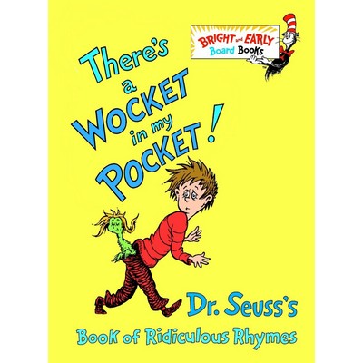 There's a Wocket in My Pocket! (Dr. Seuss's Book of Ridiculous Rhymes)