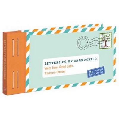 Letters to My Grandchild (Write Now. Read Later. Treasure Forever.)