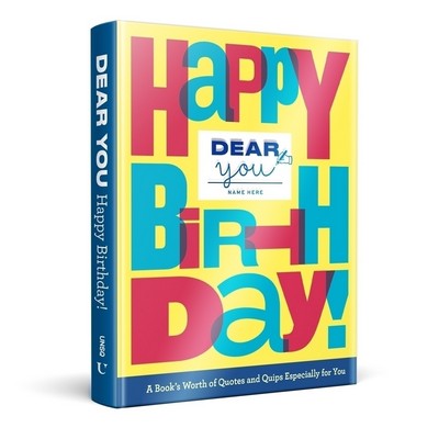 Dear You: Happy Birthday! (A Book's Worth of Quotes & Quips Especially For