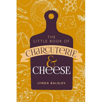 Little Book of Charcuterie and Cheese