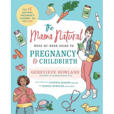 The Mama Natural Week-by-Week Guide to Pregnancy and Childbirth