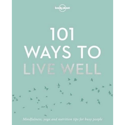 Lonely Planet 101 Ways to Live Well