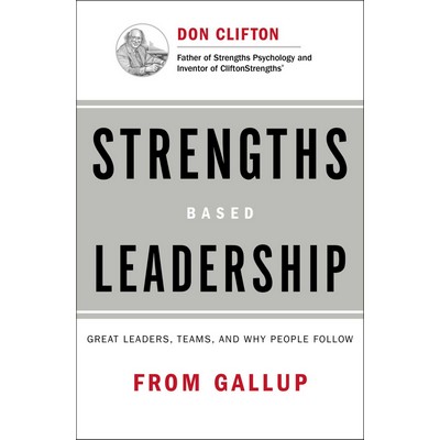 Strengths Based Leadership (Great Leaders, Teams, and Why People Follow)