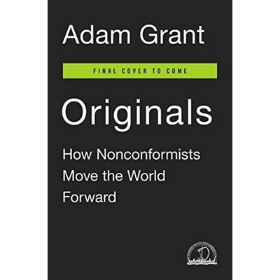 Originals (How Non-Conformists Move the World)