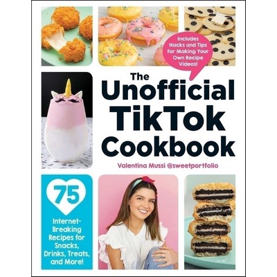 The Unofficial TikTok Cookbook (75 Internet-Breaking Recipes for Snacks, Dr