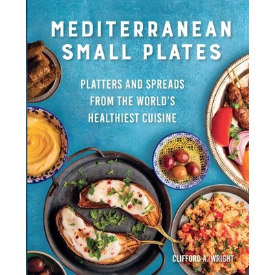 Mediterranean Small Plates (Platters and Spreads from the World's Healthies