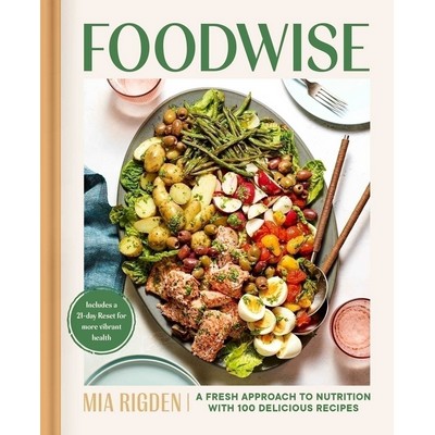 Foodwise (A Fresh Approach to Nutrition with 100 Delicious Recipes: A Cookb