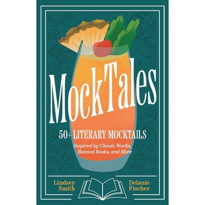 MockTales (50+ Literary Mocktails Inspired by Classic Works, Banned Books,