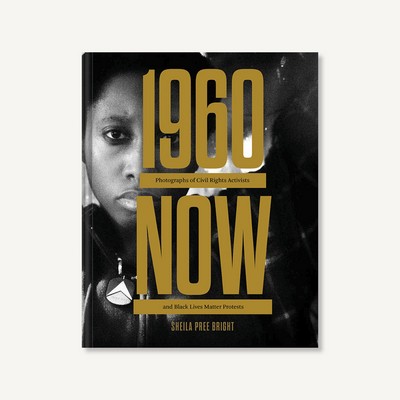 #1960Now (Photographs of Civil Rights Activists and Black Lives Matter Prot