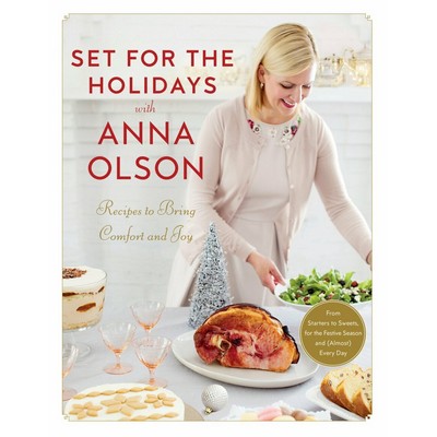 Set for the Holidays with Anna Olson (Recipes to Bring Comfort and Joy: Fro