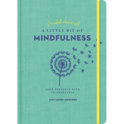 A Little Bit of Mindfulness Guided Journal (Your Personal Path to Awareness