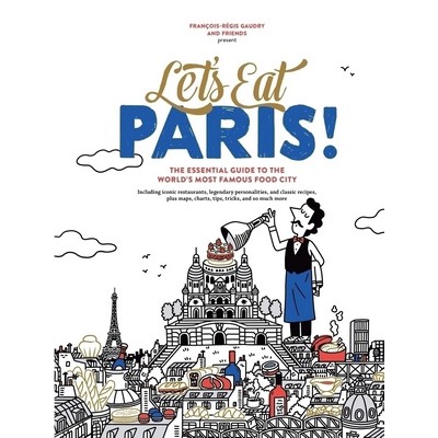 Let's Eat Paris! (The Essential Guide to the World's Most Famous Food City)