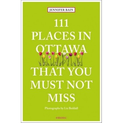 111 Places in Ottawa That You Must Not Miss