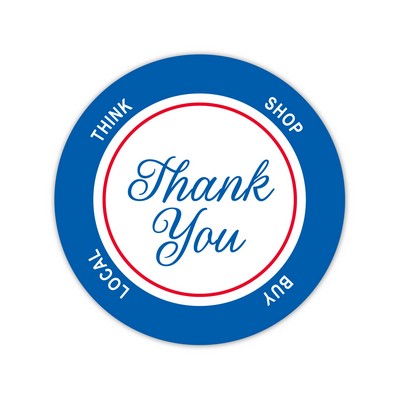 Stock Sticker Circle preprinted with "Thank you/Think Shop Buy Local" (1 1/2" diameter)